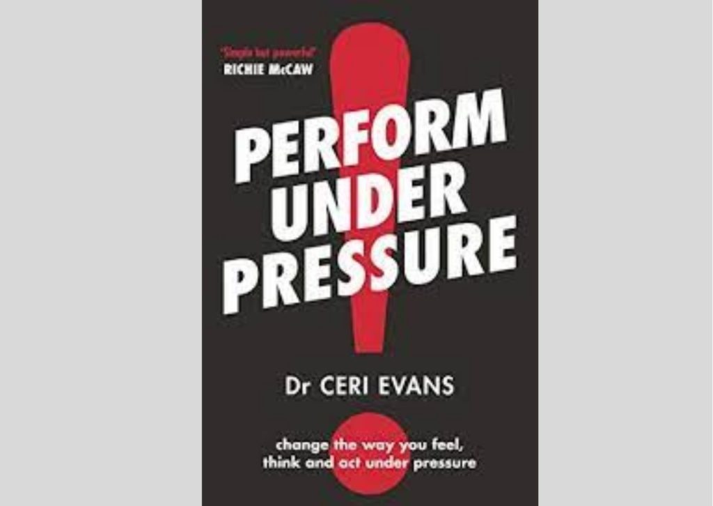 Perform Under Pressure by Dr. Ceri Evans