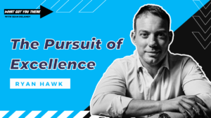 Ryan Hawk - The Pursuit of Excellence
