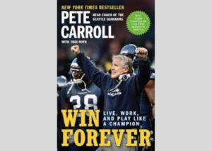 Win Forever: Live, Work, and Play Like a Champion By Pete Carroll