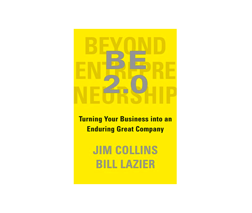 BE 2.0 (Beyond Entrepreneurship 2.0): Turning Your Business into an  Enduring Great Company: Collins, Jim, Lazier, William: 9780399564239:  : Books