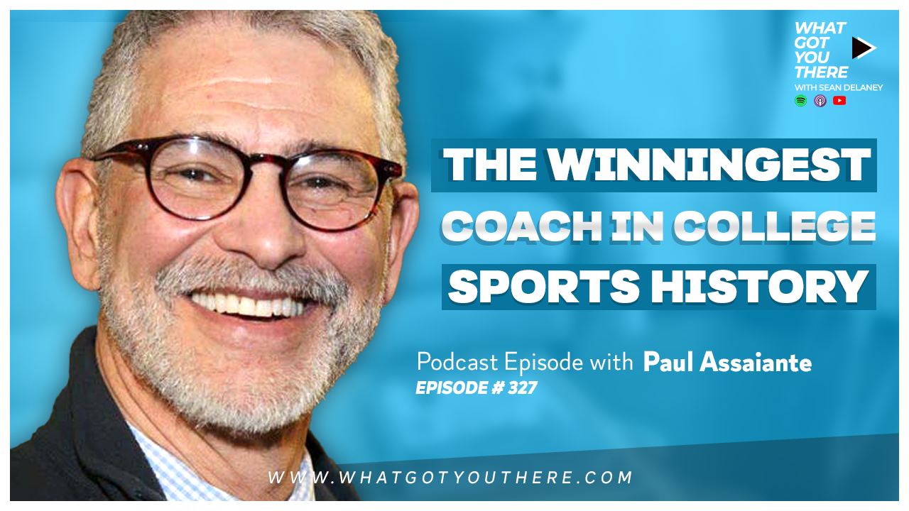 Podcast Paul Assaiante The Winningest Coach in College Sports